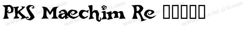 PKS Maechim Re字体转换